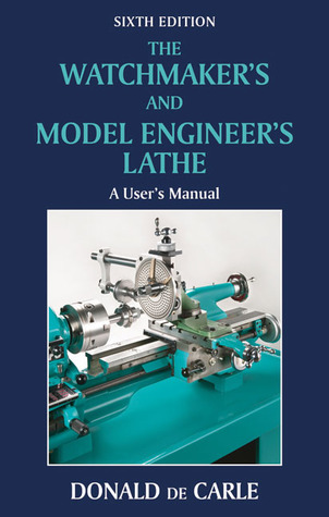 Watchmaker's and Model Engineer's Lathe: A User's Manual