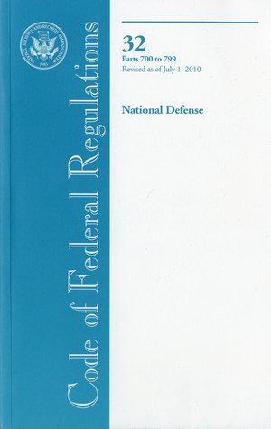 Code of Federal Regulations, Title 32, National Defense, Pt. 700-799, Revised as of July 1, 2010