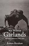 War Without Garlands by Robert Kershaw