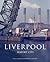 Liverpool by Neil Cossons