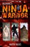 Becoming a Ninja Warrior: A Quest to Recover the Secret Legacy of Japan's Most Secret Warriors Becoming a Ninja Warrior: A Quest to Recover the Secret Legacy of Japan's Most Secret Warriors