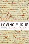 Loving Yusuf: Conceptual Travels from Present to Past (Afterlives of the Bible) Loving Yusuf: Conceptual Travels from Present to Past (Afterlives of the Bible)