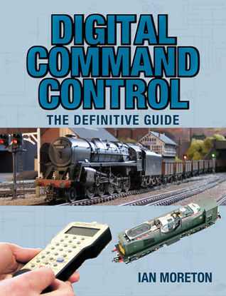 Digital Command Control: The Definitive Guide