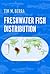 Freshwater Fish Distribution by Tim M. Berra