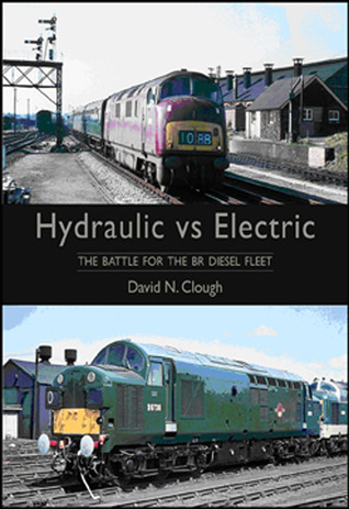 Hydraulic Vs Electric: The Battle for the BR Diesel Fleet (Hardcover)