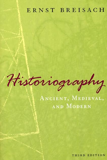 Historiography: Ancient, Medieval, and Modern