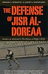 The Defense of Jisr al-Doreaa: With E. D. Swinton's "The Defence of Duffer's Drift" The Defense of Jisr al-Doreaa: With E. D. Swinton's "The Defence of Duffer's Drift"