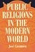 Public Religions in the Modern World by José Casanova