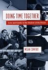 Doing Time Together: Love and Family in the Shadow of the Prison