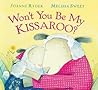 Won't You Be My Kissaroo? by Joanne Ryder