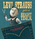 Levi Strauss Gets a Bright Idea: A Fairly Fabricated Story of a Pair of Pants