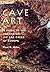 Cave Art: A Guide to the Decorated Ice Age Caves of Europe