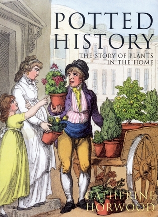 Potted History: The Story of Plants in the Home (Hardcover)