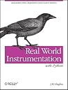 Real World Instrumentation with Python: Automated Data Acquisition and Control Systems Real World Instrumentation with Python: Automated Data Acquisition and Control Systems
