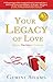 Your Legacy of Love: Realiz...