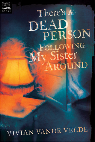 There's a Dead Person Following My Sister Around: A Hilarious, Haunting Ghost Story About an Imaginary Friend for Children (Ages 10-12)