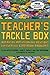 Teacher's Tackle Box: Inspiration, Motivation and Solutions for Everyday Classroom Problems