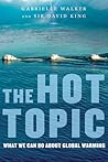 The Hot Topic: What We Can Do About Global Warming – A Concise and Persuasive Science Guide to Climate Change Solutions