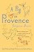 A Pig In Provence: Good Food and Simple Pleasures in the South of France – A Food Memoir of Making a Life Through Provençale Cuisine and Community