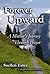 Forever Upward: A Mother's Journey Through Prayer