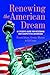 Renewing the American Dream: A Citizens Guide for Restoring Our Competitive Advantage