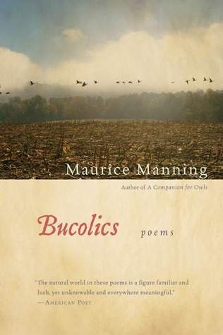 Bucolics: An Acclaimed Collection of Seventy Spiritual Poems on Nature, Gratitude, and the Mysteries of the Natural World