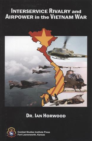 Interservice Rivalry and Airpower in the Vietnam War (Paperback)