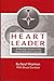 Heart Leader: A Personal Journey to the Heart of Business and Life