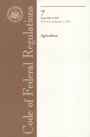 Code of Federal Regulations, Title 7, Agriculture, Pt. 900-999, Revised as of January 1, 2007