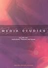 Media Studies Volume 1: Institutions, Theories and Issues