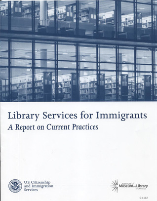 Library Services for Immigrants: A Report on Current Practices