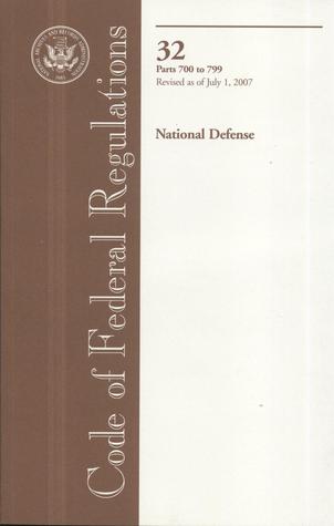 Code of Federal Regulations, Title 32, National Defense, Pt. 700-799, Revised as of July 1, 2007