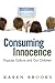 Consuming Innocence by Karen  Brooks