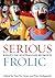 Serious Frolic: Essays on A...
