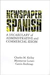 Newspaper Spanish: A Vocabulary of Administrative and Commercial Idiom