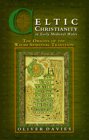 Celtic Christianity in Early Medieval Wales: The Origins of the Welsh Spiritual Tradition (Paperback)