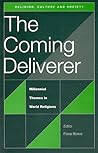 The Coming Deliverer: Millennial Themes in World Religions (Religion, Culture, and Society)