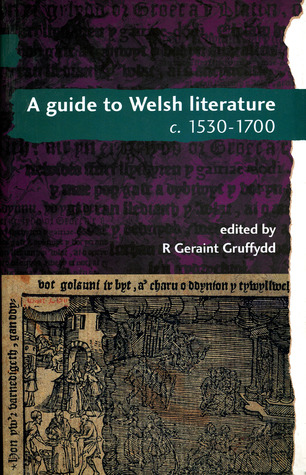 A Guide to Welsh Literature: 1530-1700 (University of Wales Press - Guide to Welsh Literature)