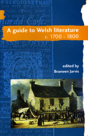 A Guide to Welsh Literature: 1700-1800 (University of Wales Press - Guide to Welsh Literature)