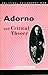 Adorno and Critical Theory ...