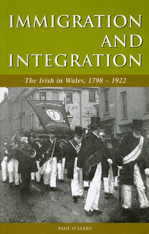 Immigration and Integration: The Irish in Wales 1798-1922 (Studies in Welsh History)