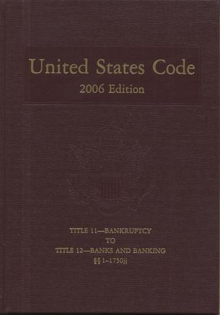 United States Code, 2006, V. 6, Title 11, Bankruptcy to Title 12, Banks and Banking, Sections 1-1750jj