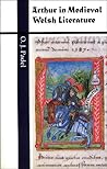 Arthur in Medieval Welsh Literature (University of Wales Press - Writers of Wales) Arthur in Medieval Welsh Literature (University of Wales Press - Writers of Wales)