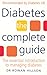 Diabetes. The Complete Guide. The Essential Introduction to Managing Diabetes