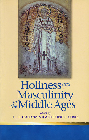 Holiness and Masculinity in the Middle Ages
