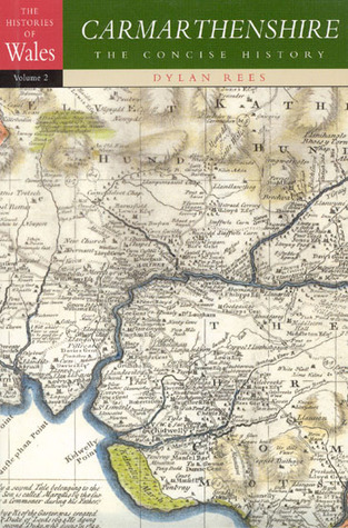 Carmarthenshire: The Concise History (University of Wales Press - Histories of Wales)