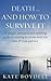 Death. . . . And How to Survive It: A Unique, Practical and Uplifting Guide to Coming to Terms with the Loss of your Partner