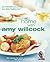 At Home with Amy Willcock: 150 Recipes for Every Occasion from the Queen of Aga Cookery