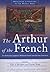 The Arthur of the French: T...