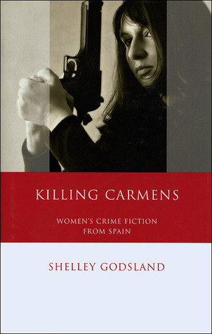 Killing Carmens: Women's Crime Fiction from Spain (Iberian and Latin American Studies)